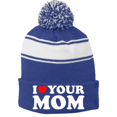 I Heart Your Mom Gift Funny I Love My Mom I Love Hot Moms Joke Gift Stripe Pom Pom Beanie