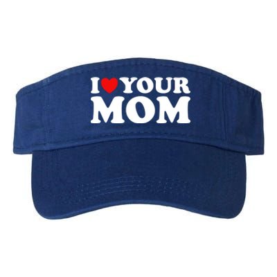 I Heart Your Mom Gift Funny I Love My Mom I Love Hot Moms Joke Gift Valucap Bio-Washed Visor