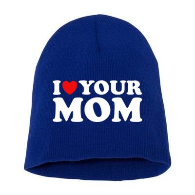 I Heart Your Mom Gift Funny I Love My Mom I Love Hot Moms Joke Gift Short Acrylic Beanie