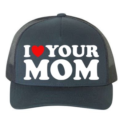 I Heart Your Mom Gift Funny I Love My Mom I Love Hot Moms Joke Gift Yupoong Adult 5-Panel Trucker Hat