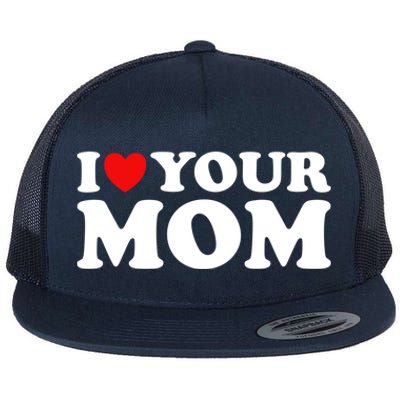 I Heart Your Mom Gift Funny I Love My Mom I Love Hot Moms Joke Gift Flat Bill Trucker Hat