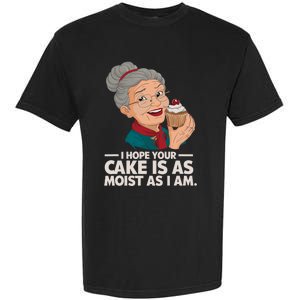 I Hope Your Cake Is As Moist As I Moist Grandma Adult Humor Garment-Dyed Heavyweight T-Shirt