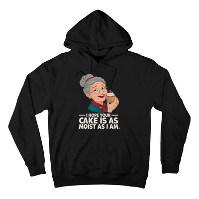 I Hope Your Cake Is As Moist As I Moist Grandma Adult Humor Hoodie