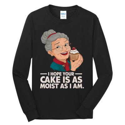 I Hope Your Cake Is As Moist As I Moist Grandma Adult Humor Tall Long Sleeve T-Shirt