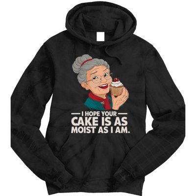 I Hope Your Cake Is As Moist As I Moist Grandma Adult Humor Tie Dye Hoodie