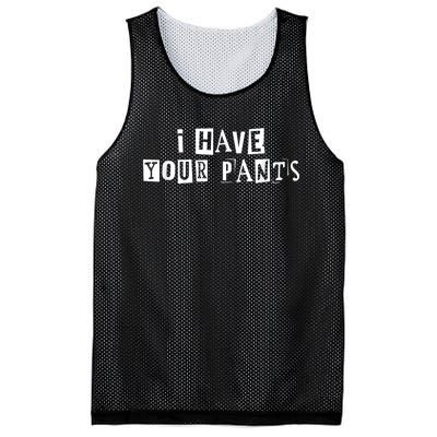 I Have Your Pants Funny For Friends And Family Quote Meme Mesh Reversible Basketball Jersey Tank