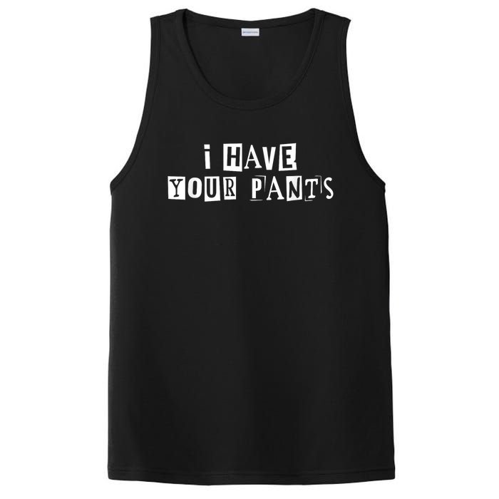 I Have Your Pants Funny For Friends And Family Quote Meme PosiCharge Competitor Tank