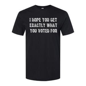 I Hope You Get Exactly What You Voted For Voting Softstyle CVC T-Shirt