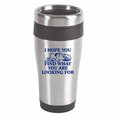 I Hope You Find What You Are Looking For Baby Blue Design 16oz Travel Tumbler