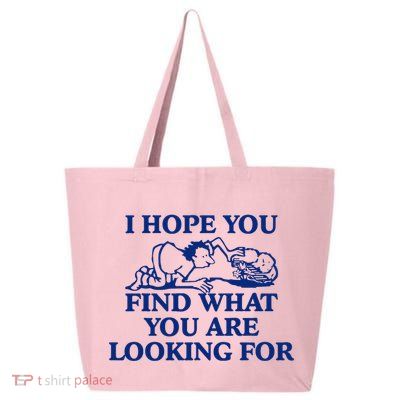 I Hope You Find What You Are Looking For Baby Blue Design 25L Jumbo Tote