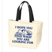 I Hope You Find What You Are Looking For Baby Blue Design Zip Tote Bag