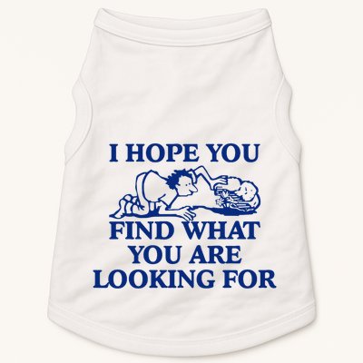 I Hope You Find What You Are Looking For Baby Blue Design Doggie Tank