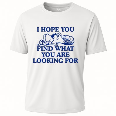 I Hope You Find What You Are Looking For Baby Blue Design Performance Shirt