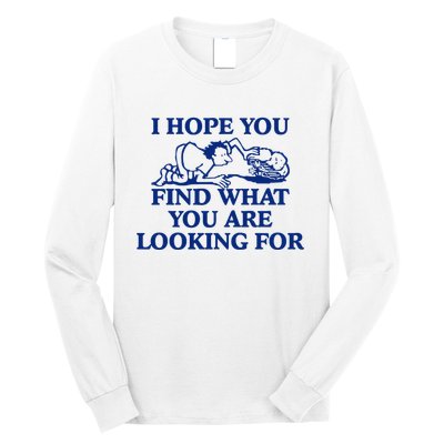 I Hope You Find What You Are Looking For Baby Blue Design Long Sleeve Shirt