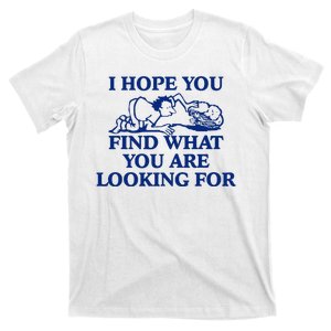 I Hope You Find What You Are Looking For Baby Blue Design T-Shirt