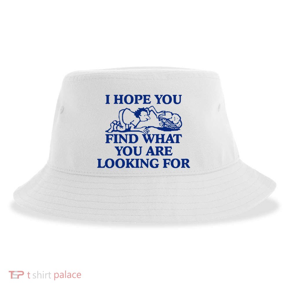 I Hope You Find What You Are Looking For Baby Blue Design Sustainable Bucket Hat