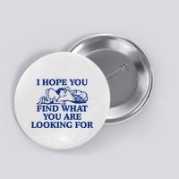 I Hope You Find What You Are Looking For Baby Blue Design Button