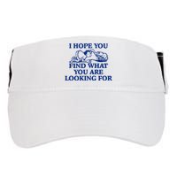 I Hope You Find What You Are Looking For Baby Blue Design Adult Drive Performance Visor