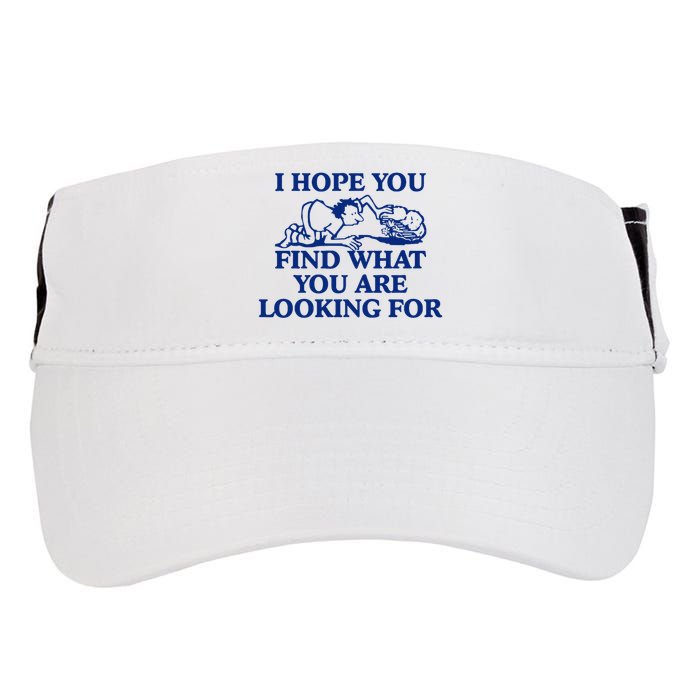 I Hope You Find What You Are Looking For Baby Blue Design Adult Drive Performance Visor