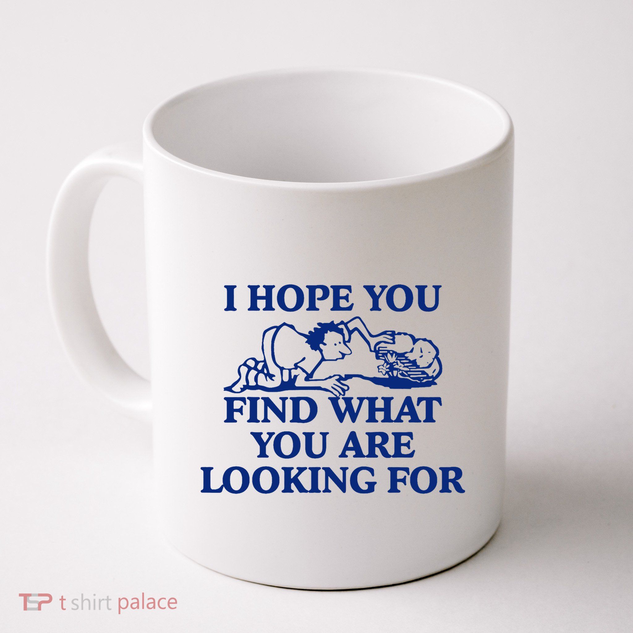 I Hope You Find What You Are Looking For Baby Blue Design Mug