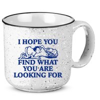 I Hope You Find What You Are Looking For Baby Blue Design 15oz Campfire Ceramic Mug