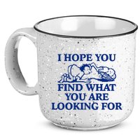 I Hope You Find What You Are Looking For Baby Blue Design 15oz Campfire Ceramic Mug