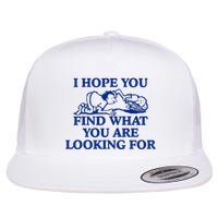 I Hope You Find What You Are Looking For Baby Blue Design Flat Bill Trucker Hat