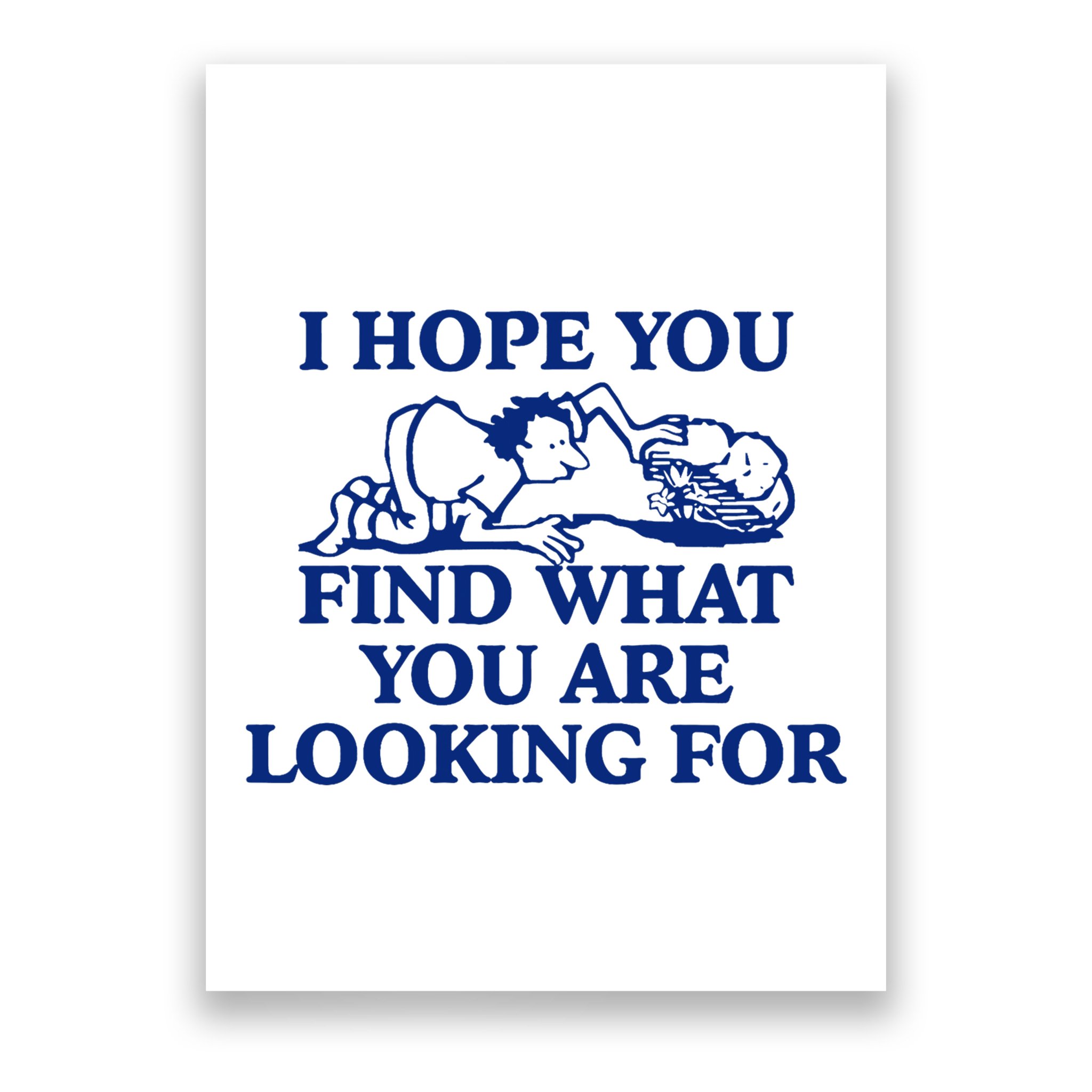 I Hope You Find What You Are Looking For Baby Blue Design Poster