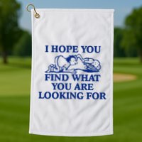 I Hope You Find What You Are Looking For Baby Blue Design Golf Towel