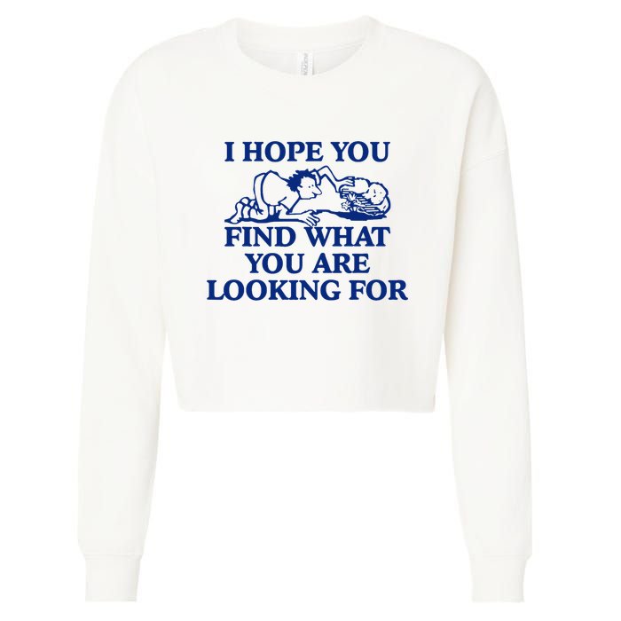 I Hope You Find What You Are Looking For Baby Blue Design Cropped Pullover Crew
