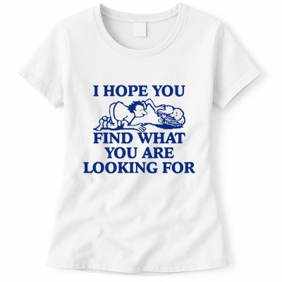 I Hope You Find What You Are Looking For Baby Blue Design Womens T-Shirt
