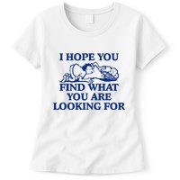 I Hope You Find What You Are Looking For Baby Blue Design Womens T-Shirt
