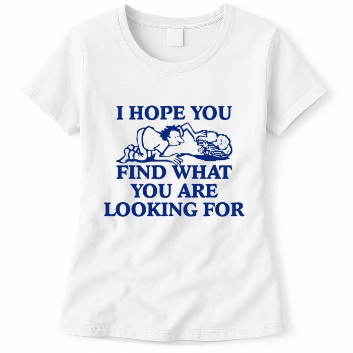 I Hope You Find What You Are Looking For Baby Blue Design Womens T-Shirt