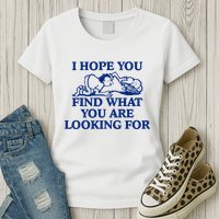 I Hope You Find What You Are Looking For Baby Blue Design Womens T-Shirt