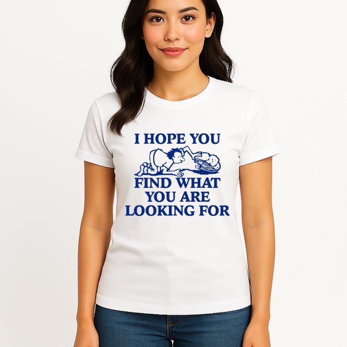 I Hope You Find What You Are Looking For Baby Blue Design Womens T-Shirt