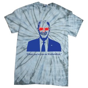 I Hear YouRe Free On Wednesdays Funny Anti Trump Tie-Dye T-Shirt