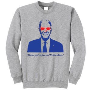 I Hear YouRe Free On Wednesdays Funny Anti Trump Tall Sweatshirt