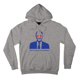 I Hear YouRe Free On Wednesdays Funny Anti Trump Tall Hoodie