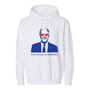 I Hear YouRe Free On Wednesdays Funny Anti Trump Garment-Dyed Fleece Hoodie