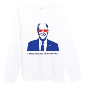 I Hear YouRe Free On Wednesdays Funny Anti Trump Premium Crewneck Sweatshirt