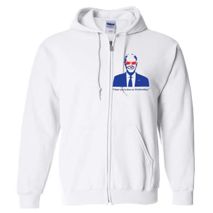 I Hear YouRe Free On Wednesdays Funny Anti Trump Full Zip Hoodie