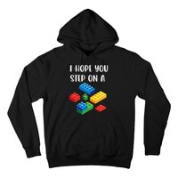 I Hope You Step On A Blocks Bricks Play Toys Building Toy Hoodie