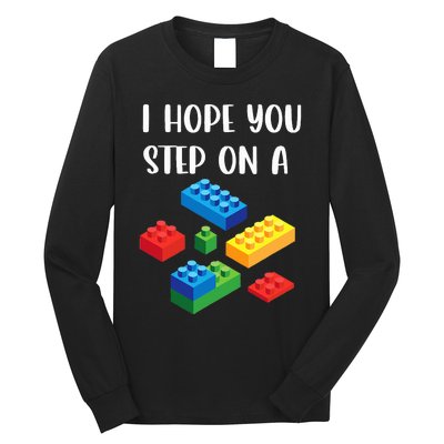 I Hope You Step On A Blocks Bricks Play Toys Building Toy Long Sleeve Shirt