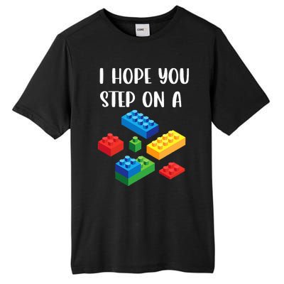 I Hope You Step On A Blocks Bricks Play Toys Building Toy Tall Fusion ChromaSoft Performance T-Shirt