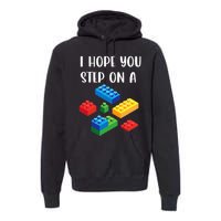 I Hope You Step On A Blocks Bricks Play Toys Building Toy Premium Hoodie