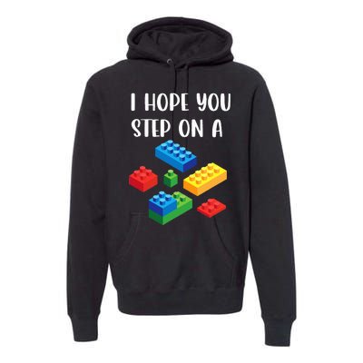 I Hope You Step On A Blocks Bricks Play Toys Building Toy Premium Hoodie