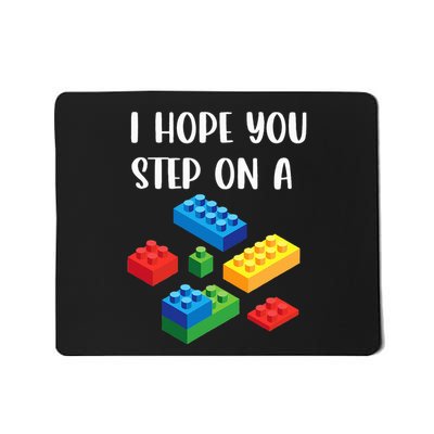 I Hope You Step On A Blocks Bricks Play Toys Building Toy Mousepad