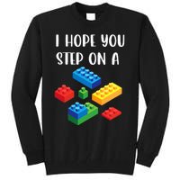 I Hope You Step On A Blocks Bricks Play Toys Building Toy Tall Sweatshirt