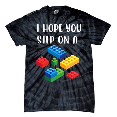 I Hope You Step On A Blocks Bricks Play Toys Building Toy Tie-Dye T-Shirt