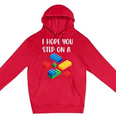 I Hope You Step On A Blocks Bricks Play Toys Building Toy Premium Pullover Hoodie